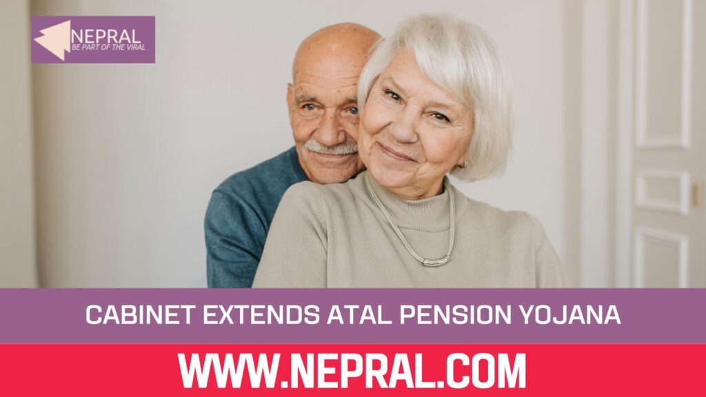Cabinet Extends Atal Pension Yojana Till 2030-31