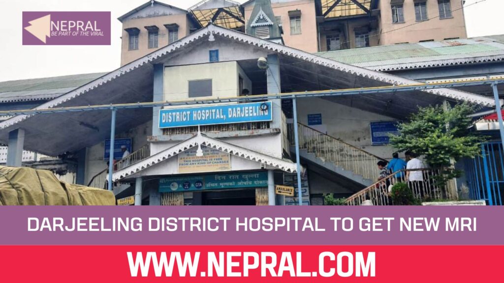 Darjeeling District Hospital to Get New MRI Machine Soon