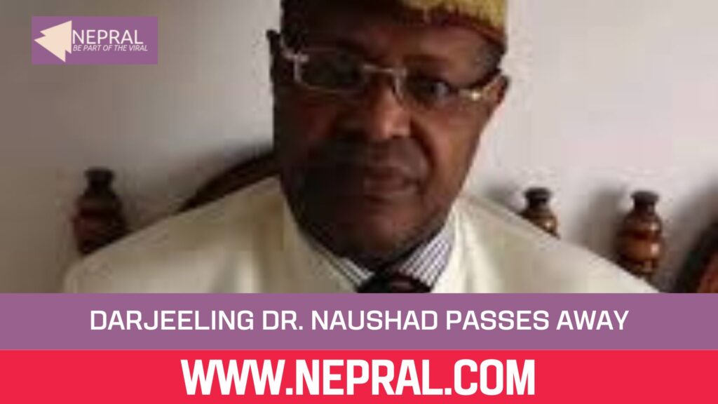 Darjeeling Doctor Dr. Naushad Siddique Passes Away