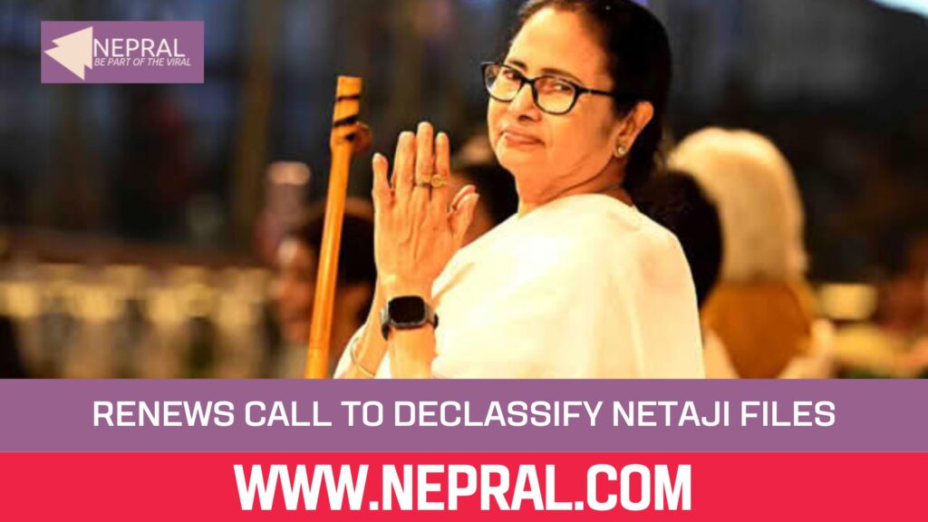 Mamata Banerjee Renews Call for Netaji Files Declassification