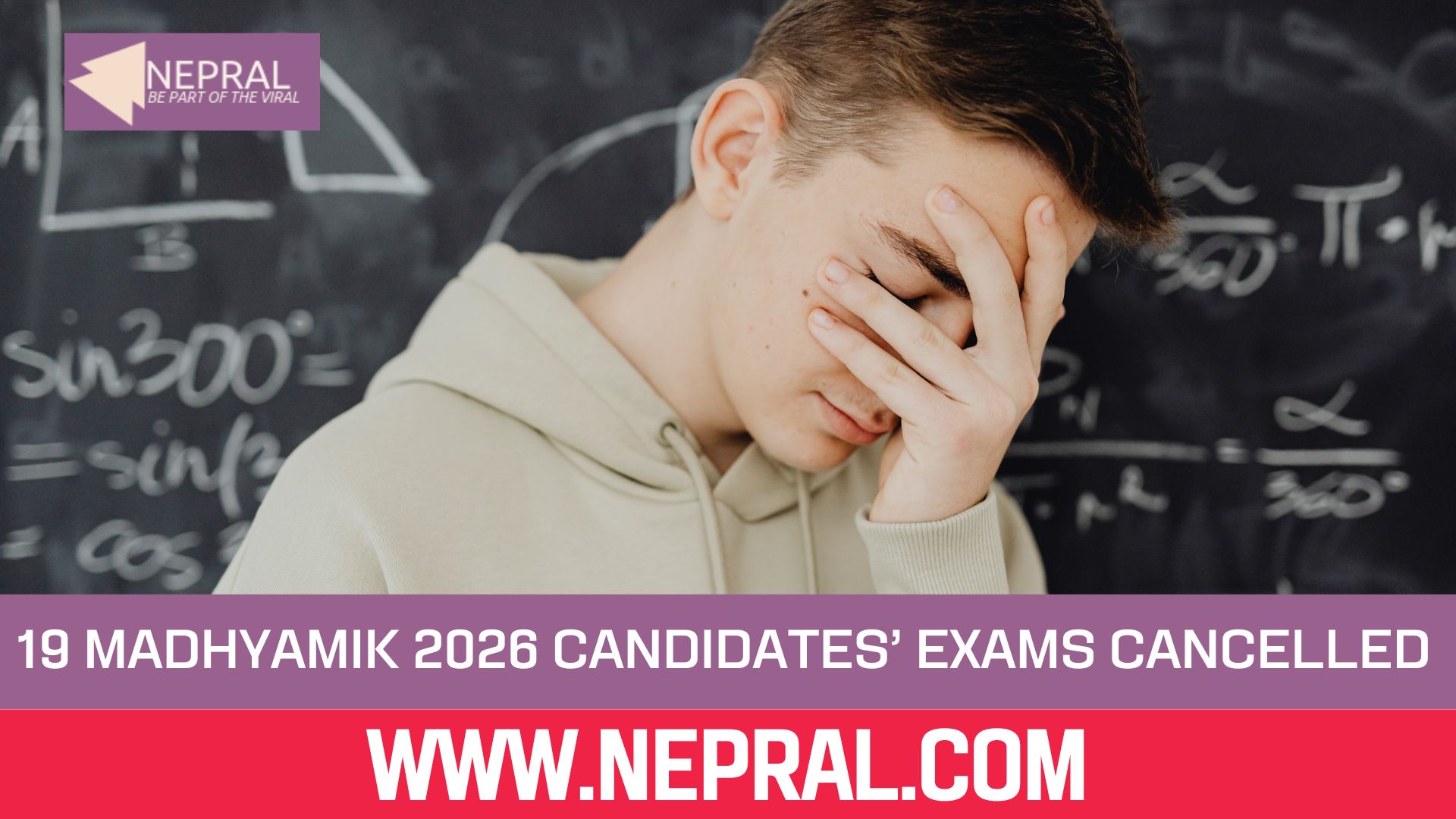 19 Madhyamik 2026 Candidates’ Exams Cancelled