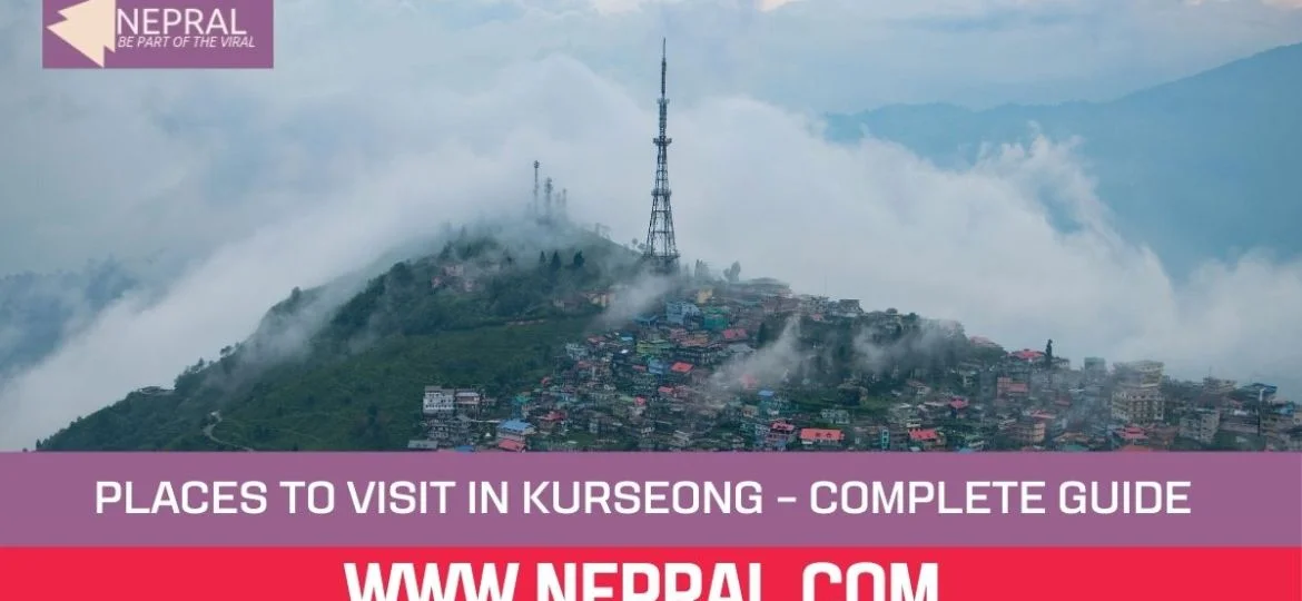 Places to Visit in Kurseong - Complete Guide